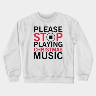 Stop Christmas Music Crewneck Sweatshirt